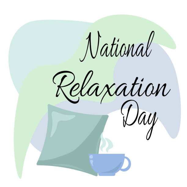 National Relaxation Day When, Why, and Techniques for Unwinding and